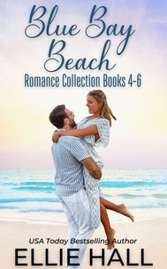  Ellie Hall - Blue Bay Beach Romance Collection Box Set Books 4-6 - Blue Bay Beach Romance.