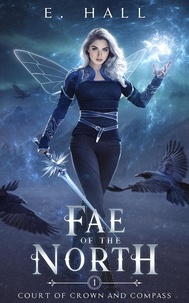  Ellie Hall et  E. Hall - Fae of the North - Court of Crown and Compass, #1.