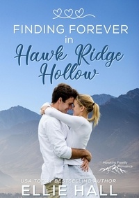  Ellie Hall - Finding Forever in Hawk Ridge Hollow - Rich &amp; Rugged: a Hawkins Brothers Romance, #2.