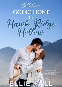  Ellie Hall - Going Home to Hawk Ridge Hollow - Rich &amp; Rugged: a Hawkins Brothers Romance, #3.