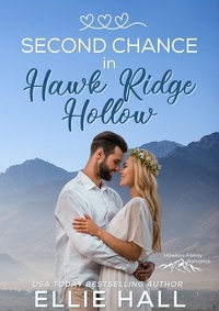  Ellie Hall - Second Chance in Hawk Ridge Hollow - Rich &amp; Rugged: a Hawkins Brothers Romance, #1.
