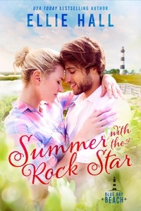  Ellie Hall - Summer with the Rock Star - Blue Bay Beach Romance, #2.