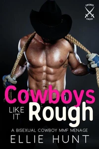 Cowboys Like It Rough: A Bisexual Cowboys MMF Menage