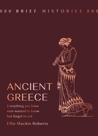 Ellie Mackin Roberts - Brief Histories: Ancient Greece.