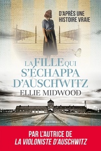 Ellie Midwood - La fille qui s'échappa d'Auschwitz.