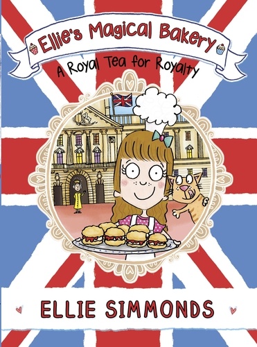 Ellie Simmonds - Ellie's Magical Bakery: A Royal Tea for Royalty.