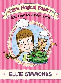Ellie Simmonds - Ellie's Magical Bakery: Best Cake for a Best Friend.