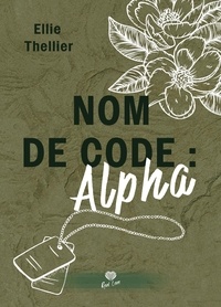 Téléchargement gratuit d'ebooks bestseller Nom de code : Alpha par Ellie Thellier MOBI DJVU iBook 9782385753320 (French Edition)