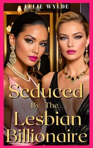 Seduced by the Lesbian Billionaire