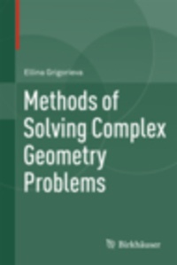 Ellina Grigorieva - Methods of Solving Complex Geometry Problems.