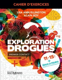 Exploration drogues. premier contact cahier d'exercices