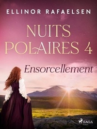 Téléchargez Google Books sur ipad Ensorcellement - Nuits Polaires, Livre 4 (French Edition) 9788728453629 FB2 RTF ePub par Ellinor Rafaelsen, Hélène Hervieu