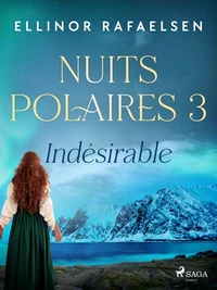 Indésirable – Nuits Polaires, Livre 3