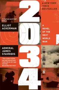 Elliot Ackerman et James Stavridis - 2034 - A Novel of the Next World War.