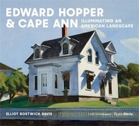 Elliot Bostwick Davis - Edward Hopper & Cape - Ann Illuminating an American Landscape.