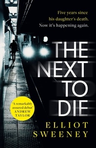Elliot F. Sweeney - The Next to Die - the must-read thriller in a gripping new series.