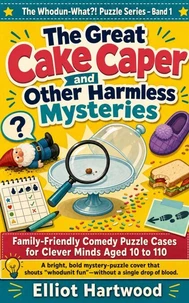 The Great Cake Caper and Other Harmless Mysteries