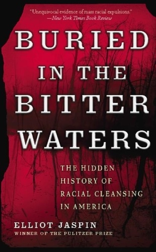Buried in the Bitter Waters. The Hidden History of Racial Cleansing in America