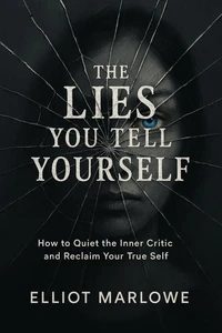 The Lies You Tell Yourself