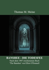 Elliot O'Donnell et Thomas M. Meine - BANSHEE - DIE TODESFEE - Irischer Volksglaube.