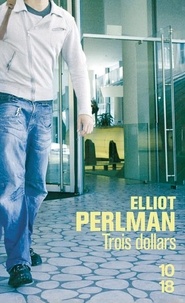 Elliot Perlman - Trois dollars.