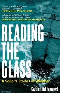 Elliot Rappaport - Reading the Glass - A Sailor's Stories of Weather.