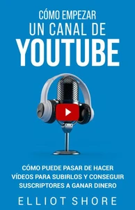 Cómo empezar un canal de YouTube