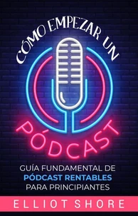 Cómo empezar un pódcast