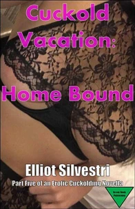 Cuckold Vacation: Home Bound