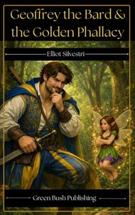 Geoffrey the Bard and the Golden Phallacy: An Erotic Fairy Tale