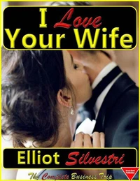 I Love Your Wife: The Complete Business Trip