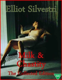 Milk &amp; Chastity: The Collected Edition