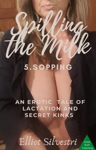 Spilling the Milk 5. Sopping
