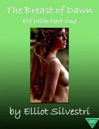 The Breast of Dawn: Elf Milk Part One