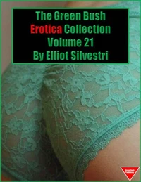 The Green Bush Erotica Collection Volume 21