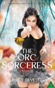 The Orc Sorceress Book III