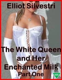 The White Queen and Her Enchanted Milk Part One