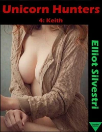 Unicorn Hunters 4: Keith