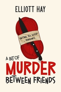  Elliott Hay - A Bit of Murder Between Friends - Vigilauntie Justice, #1.