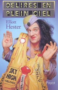 Elliott Hester - Delires En Plein Ciel.