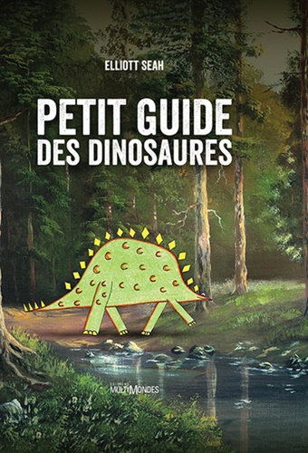 Elliott Seah - Petit guide des dinosaures.