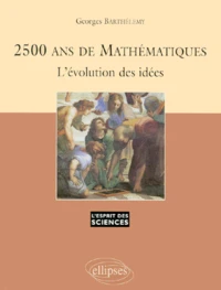 2500 Ans De Mathematiques. L'Evolution Des Idees
