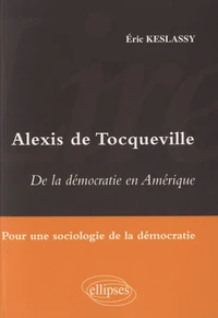Alexis de Tocqueville - De la démocratie en Amérique