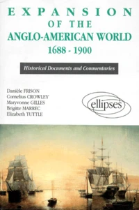 Expansion Of The Anglo-American World 1688-1900. (Historical Documents And Commentaries)