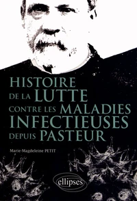 Histoire de la lutte contre les maladies infectieuses depuis Pasteur