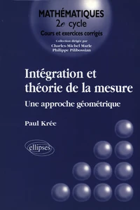 Integration Et Theorie De La Mesure. Une Approche Geometrique