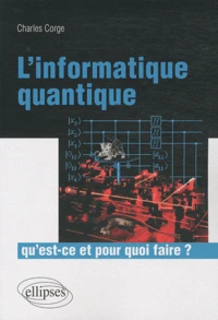L'informatique quantique, qu'est ce et pour quoi faire?
