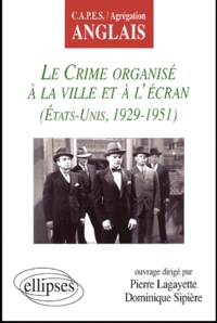 Le Crime Organise A La Ville Et A L'Ecran (Etats-Unis, 1929-1951)