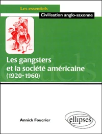 Les Gangsters Et La Societe Americaine (1920-1960)