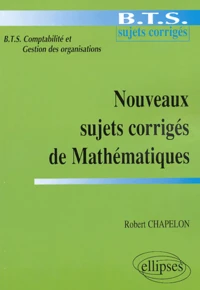 Nouveaux sujets corrigés de Mathématiques